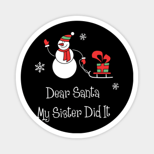 Dear Santa My Sister Did It Shirt Funny Santa Christmas Tshirt Boy Girl Holiday Gift Cute Snowmie Christmas Tee Magnet